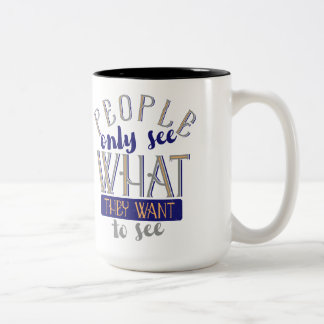 Die Menschen sehen nur, was sie Gewollt haben, um  Zweifarbige Tasse