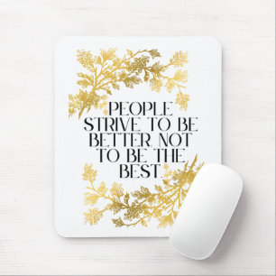 Die Menschen streben danach, besser zu sein, nicht Mousepad
