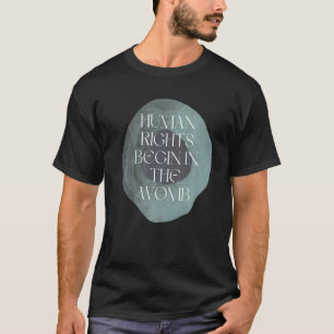 Die Menschenrechte beginnen im "Womb Pro Life" T-Shirt