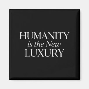 Die Menschheit ist das neue Luxus-Minimalisten-Zit Magnet