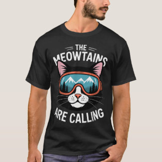 Die Meowtains rufen Lustige Katze Wandern Skifahre T-Shirt