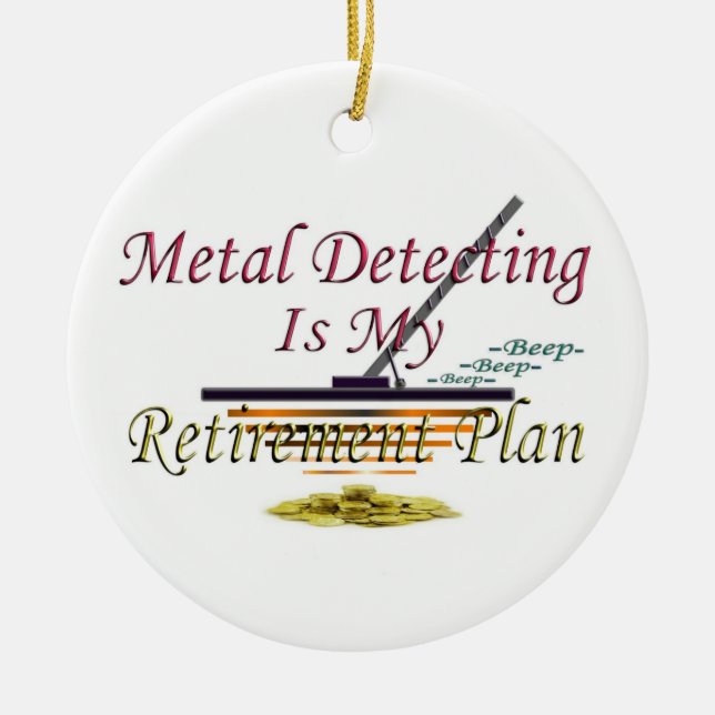 Die Metallentdeckung ist- mein Ruhestandsplan Keramik Ornament (Vorne)