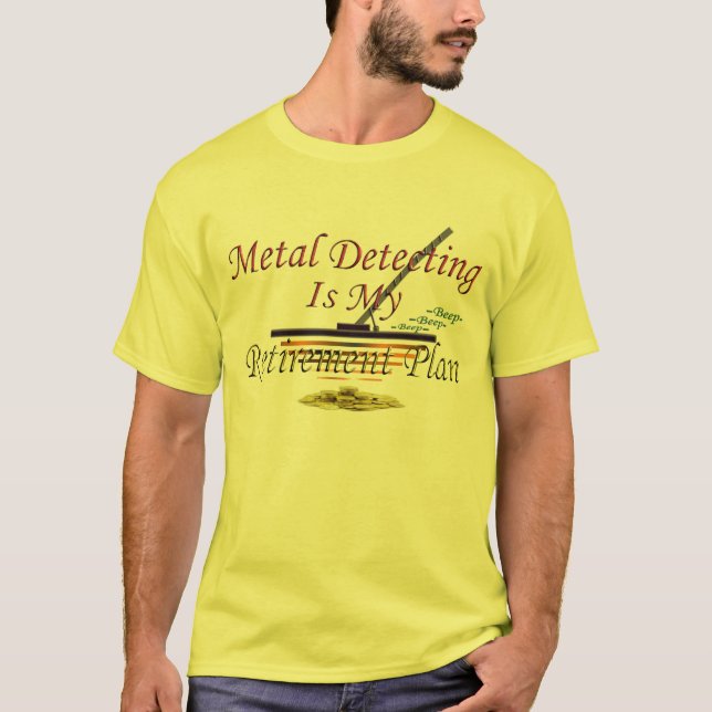 Die Metallentdeckung ist- mein Ruhestandsplan T-Shirt (Vorderseite)