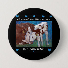 Die Milch der Baby-Kuhbedarfsmammas veganer Knopf Button