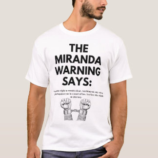Die Miranda-Warnung lautet: T-Shirt