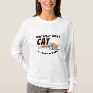 Die mit einer Katze verbrachte Zeit wird nie versc T-Shirt