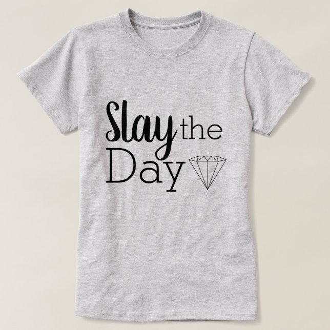 Die moderne Slay the Day Diamond T-Shirt (Design vorne)