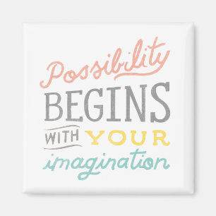 Die Möglichkeit beginnt mit Ihrer Fantasie Magnet