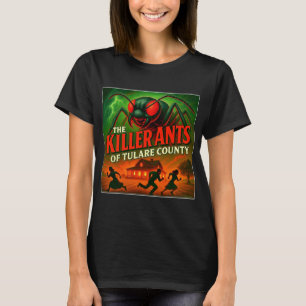 "DIE MÖRDERAMEISEN VON TULARE COUNTY". T-Shirt