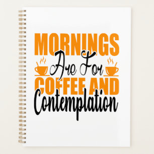 Die Morgenstunden sind für Kaffee und Befriedigung Planer