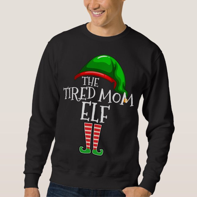 Die müde Mama Elf Familie passt Weihnachtsgeschenk Sweatshirt (Vorderseite)