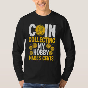 Die Münze, die mein Hobby sammelt, macht Cents-Mün T-Shirt