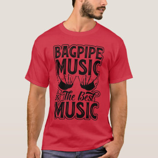 Die Musik in Bagpipe ist die beste Musik - die Mus T-Shirt