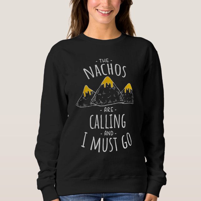 Die Nachos rufen an und ich muss Funny Food T Sweatshirt (Vorderseite)
