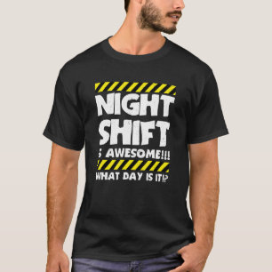 Die nächtliche Verschiebung der Arbeitszeit ist ei T-Shirt
