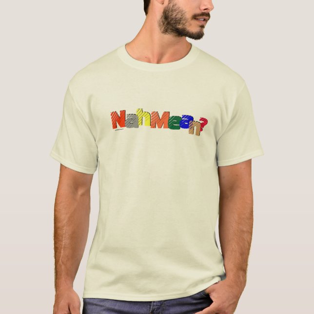 Die "Nah gemeine" T T-Shirt (Vorderseite)