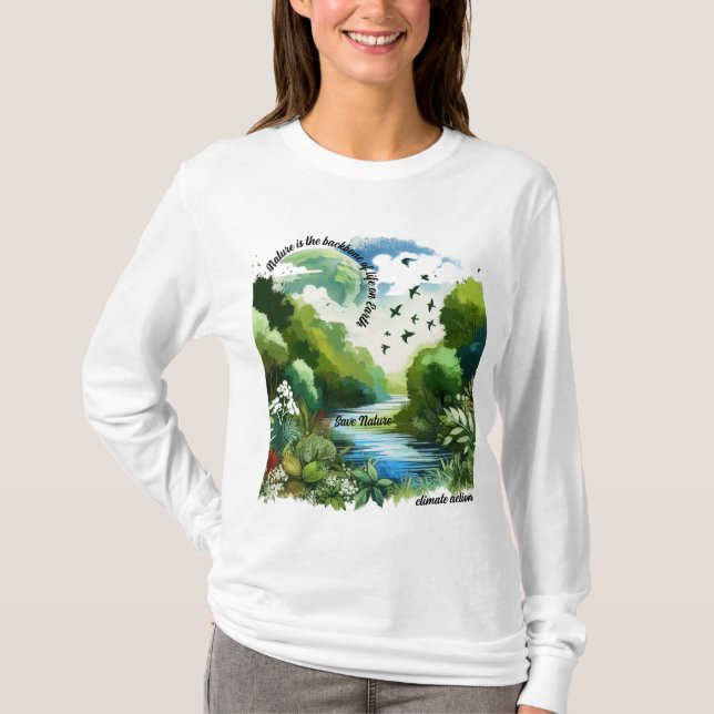 Die Natur ist das Rückgrat des Lebens auf der Erde T-Shirt (Vorderseite)