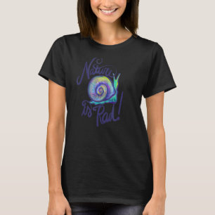 Die Natur ist ein KRASSES Werk von Schnecken T-Shirt