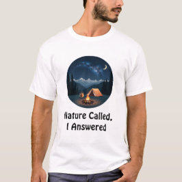 Die Natur rief, ich antwortete T-Shirt