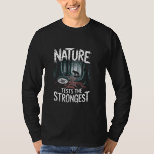 Die Natur testet den stärksten dunklen Überlebensk T-Shirt