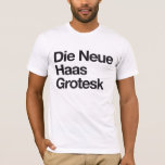Die Neue Haas Grotesk T-Shirt<br><div class="desc">.</div>