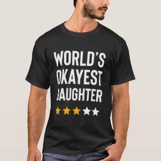 Die okayeste Tochter der Welt für Tochter T-Shirt