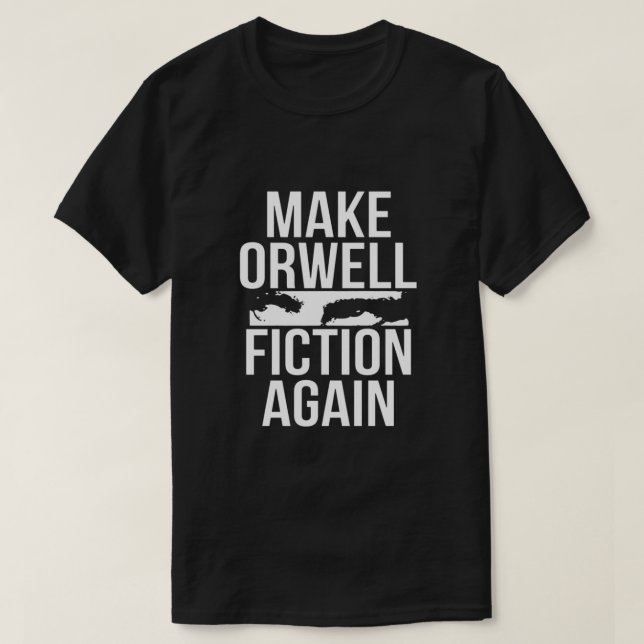 Die Orwell-Fiktion wieder unverzichtbar machen T-Shirt (Design vorne)