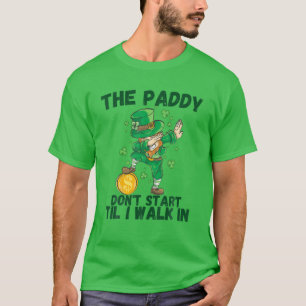 Die Paddy fangen nicht an, bis ich in der Funny St T-Shirt