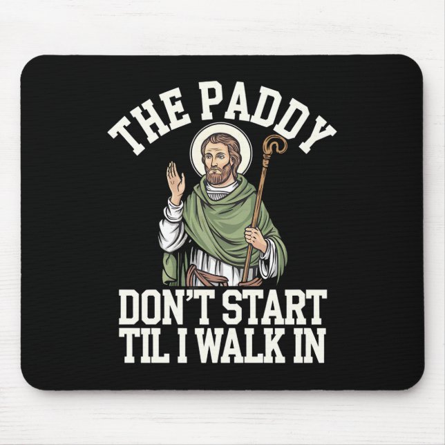 Die Paddy fängt nicht an, bis ich in lustigem Iris Mousepad (Vorne)