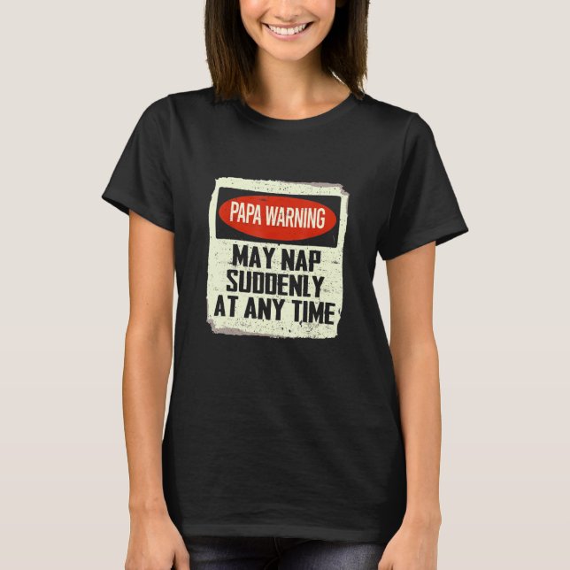Die Papa-Warnung kann jederzeit plötzlich Nickerch T-Shirt (Vorderseite)
