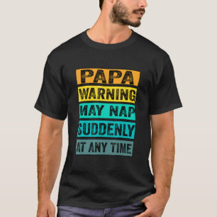 Die Papa-Warnung kann zu jedem Zeitpunkt plötzlich T-Shirt