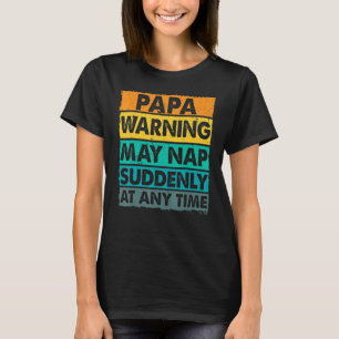 Die Papa-Warnung kann zu jeder Zeit plötzlich Nick T-Shirt