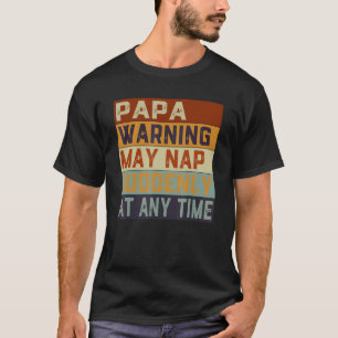 Die Papa-Warnung kann zu jeder Zeit plötzlich Nick T-Shirt