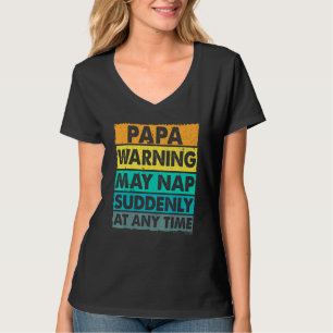 Die Papa-Warnung kann zu jeder Zeit plötzlich Nick T-Shirt