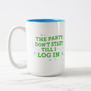 Die Party beginnt erst, wenn ich mich einlogge Kaf Zweifarbige Tasse