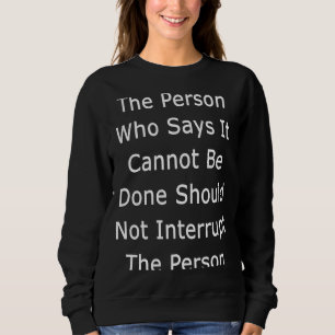 Die Person, die sagt, dass sie nicht getan werden Sweatshirt