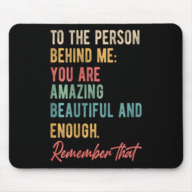 Die Person hinter mir, die Sie Problem Selbst-Lieb Mousepad (Vorne)