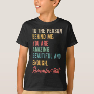 Die Person hinter mir, die Sie Problem Selbst-Lieb T-Shirt