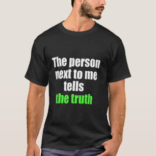 Die Person neben mir sagt die Wahrheit April-Scher T-Shirt