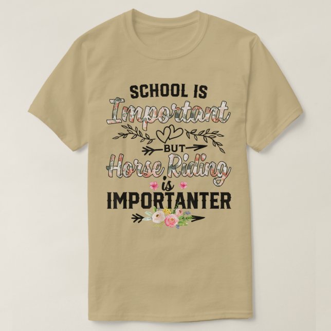 Die Pferdeschule ist wichtig, aber das Reiten ist  T-Shirt (Design vorne)