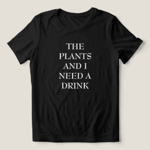 Die Pflanzen und ich brauchen ein Getränk Lustiges Tri-Blend Shirt