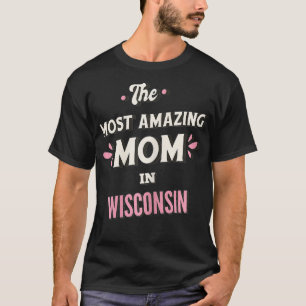 Die Phantastischste Mama in Wisconsin T-Shirt