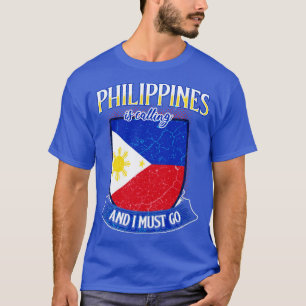 Die Philippinen rufen an und ich muss gehen T-Shirt