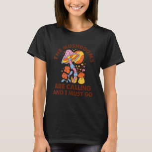 Die Pilze rufen an und ich muss Vintag gehen T-Shirt