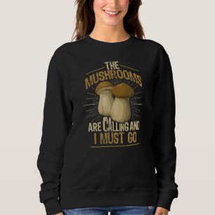 Die Pilze rufen mich an, ich muss in den Mushroom Sweatshirt