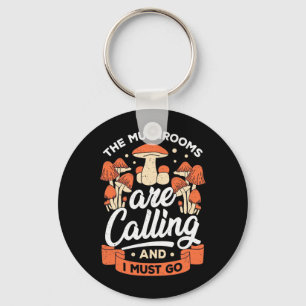Die Pilze rufen und ich muss gehen Schlüsselanhänger