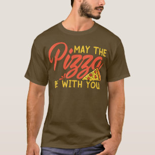 Die Pizza darf bei Euch sein... T-Shirt
