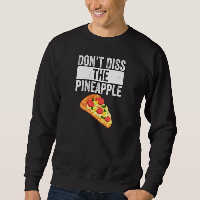 Die Pizza von Ananas nicht verwerfen Sweatshirt (Vorderseite)