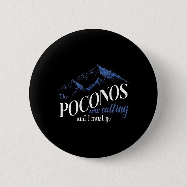 Die Poconos rufen an und ich muss Bergwandern gehe Button (Vorderseite)