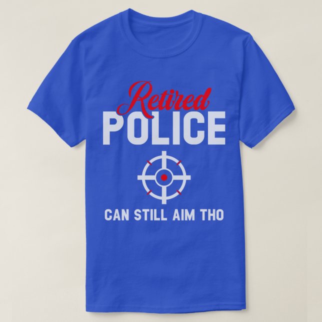 Die Polizei kann immer noch streben T-Shirt (Design vorne)